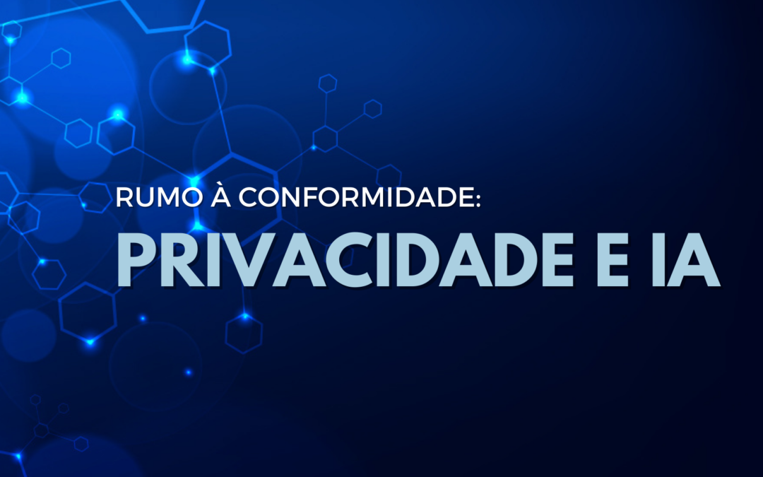 Privacidade e Inteligência Artificial: Iniciando o Caminho da Conformidade